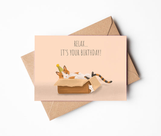 Relax, it's you're birthday cat greeting card
