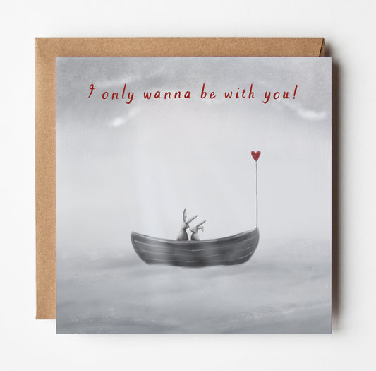 I Only Wanna Be With You Rabbits Greeting Card