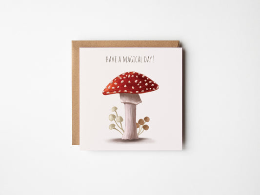 Have a Magical Day Mushroom Greetings Card