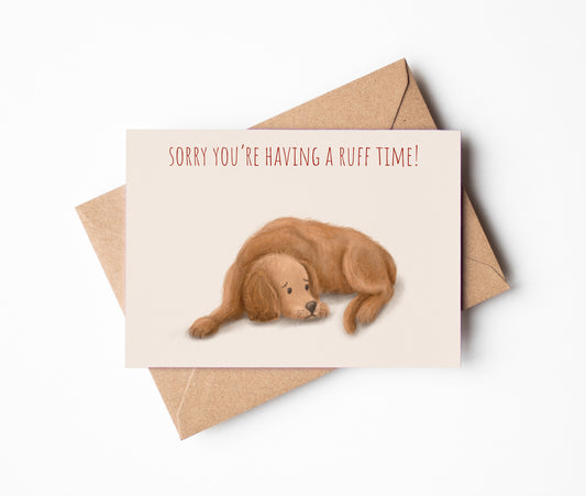 Sorry you're having a ruff time dog greetings card